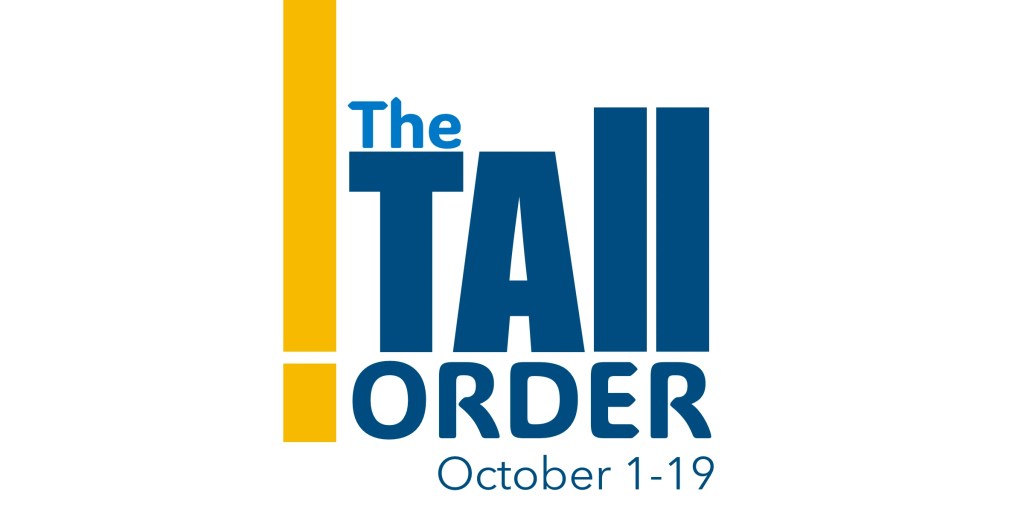The Tall Order: Oct&nbsp;1-19