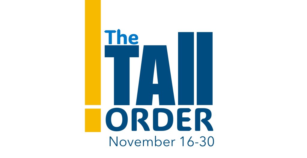 The Tall Order: November&nbsp;16-30