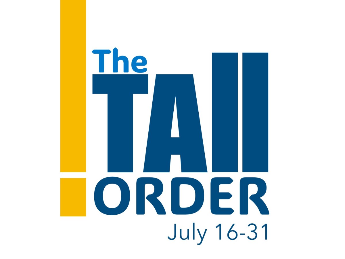 The Tall Order: July&nbsp;16-31
